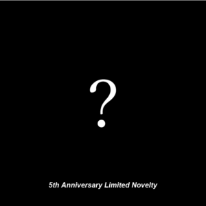 5th Anniversary Limited Novelty